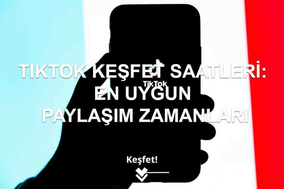 TikTok Keşfet Saatleri: En Uygun Paylaşım Zamanları TikTok Keşfet Saatleri: En Uygun Paylaşım Zamanları