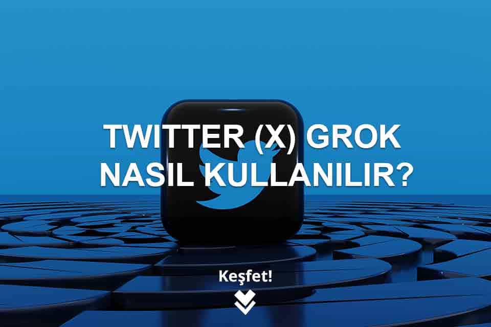 Twitter Grok Nasıl Kullanılır? Twitter Grok Nasıl Kullanılır?